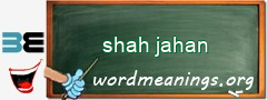 WordMeaning blackboard for shah jahan
